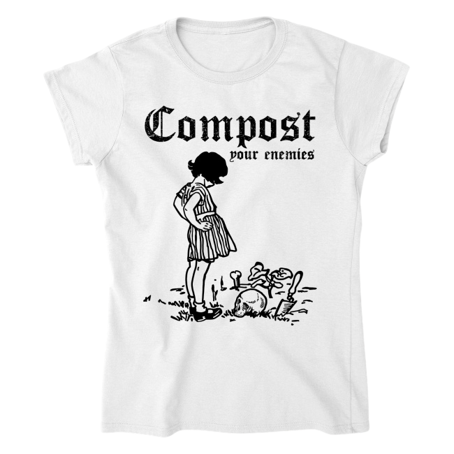 Girlie white Compost Your Enemies T-Shirt