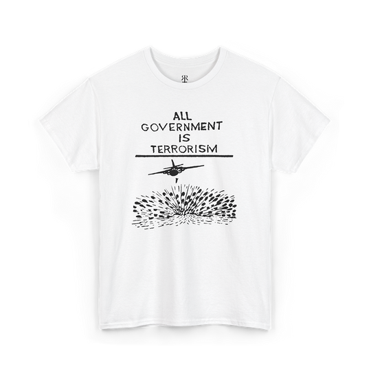 All Government Is Terrorism T-shirt showing a battle plane dropping bombs with bold slogan text
