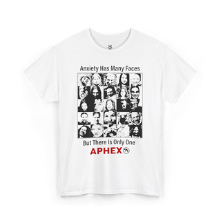 ANXIETY HAS MANY FACES BUT THERE IS ONLY ONE APHEX, white