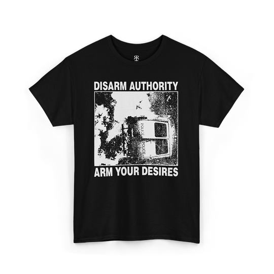 Disarm Authority Arm Your Desires unisex T-shirt, black with anarchist and liberation slogan design