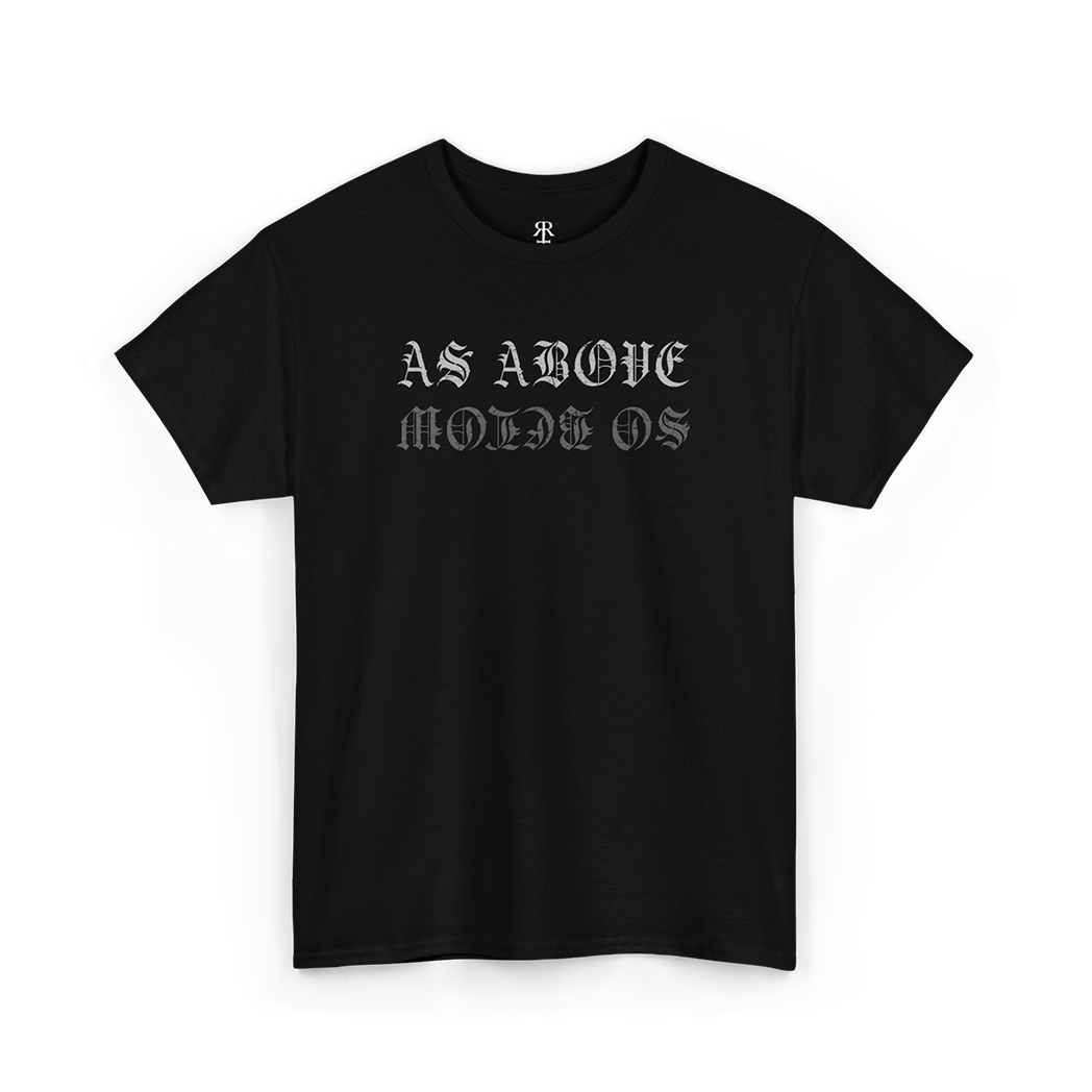 A black t-shirt with the phrase 'AS ABOVE SO BELOW' printed in white on the front.