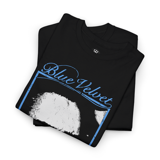 Blue Velvet Don't You F****** Look At Me T-Shirt