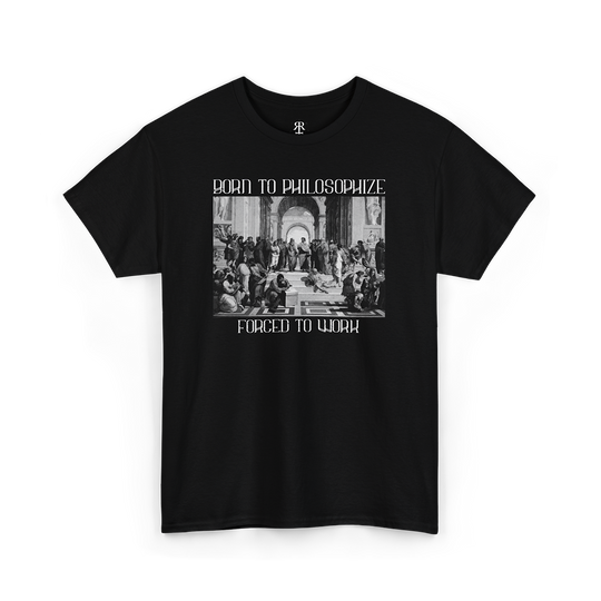 Born to Philosophize Forced To Work T-shirt showing Raphael’s School of Athens painting with overlaid slogan text