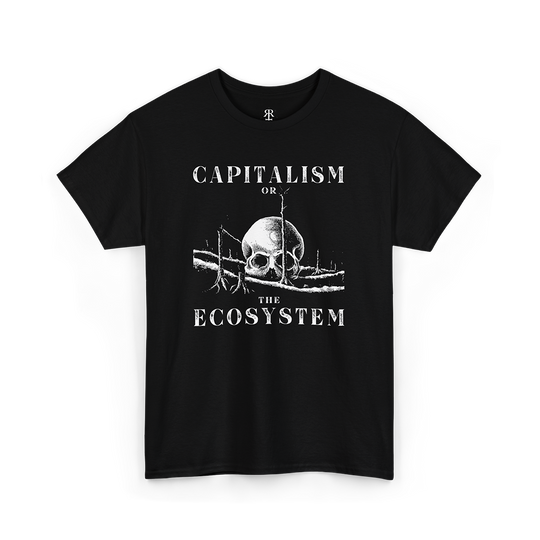 Capitalism or the Ecosystem unisex T-shirt, black with anti-capitalist and environmental activism slogan design