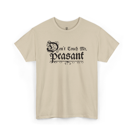 Sand crew neck t-shirt with the phrase 'Don't Touch Me Peasant' printed in black.