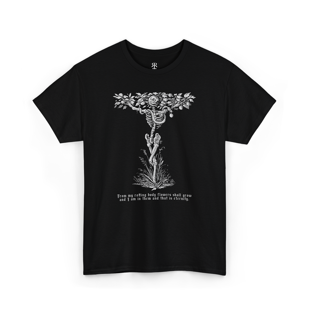Black t-shirt showing a skeleton and quote from my rotting body flowers shall grow and I am in them and that is eternity