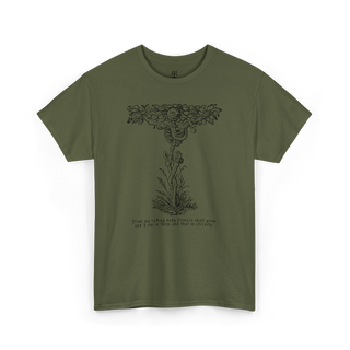 Olive green t-shirt showing a skeleton and quote from my rotting body flowers shall grow and I am in them and that is eternity