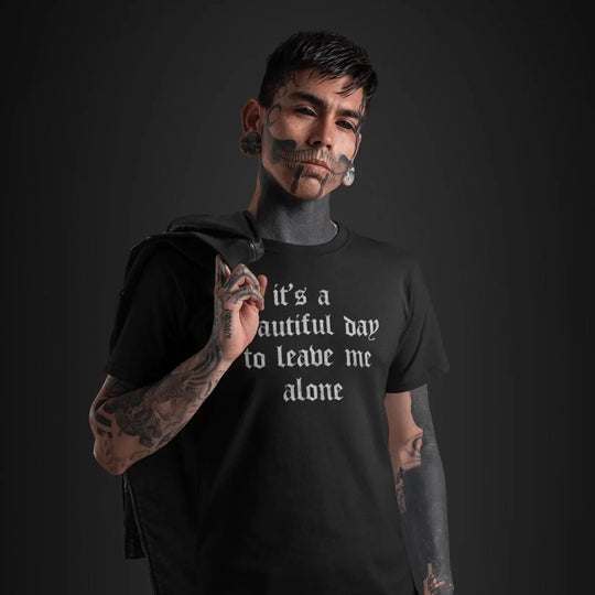 Tattoed man wearing It's A Beautiful Day To Leave Me Alone T-Shirt
