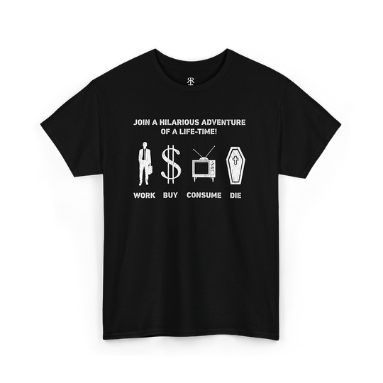 Work Buy Consume Die unisex T-shirt, black with anti-capitalist and societal critique slogan design