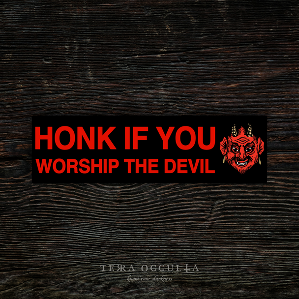 Honk If You Worship The Devil' bumper sticker, vinyl with bold text, glossy finish, black