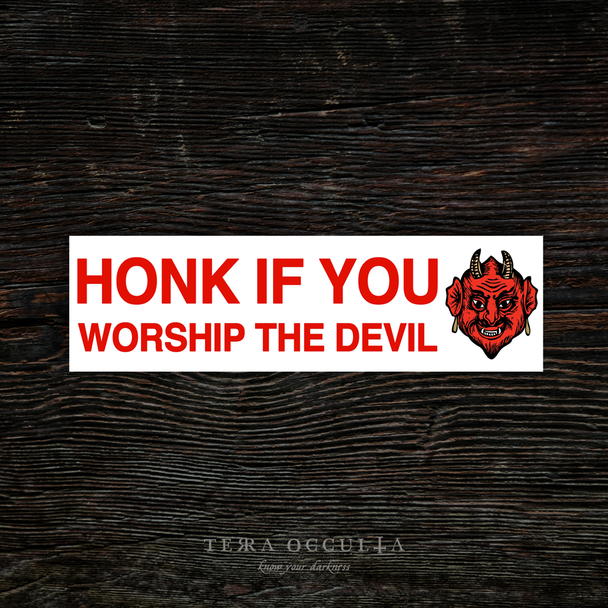 Honk If You Worship The Devil' bumper sticker, vinyl with bold text, glossy finish, white
