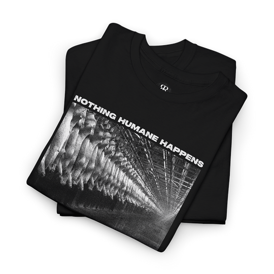 Black t-shirt with text 'NOTHING HUMANE HAPPENS IN A SLAUGHTERHOUSE' printed on the front
