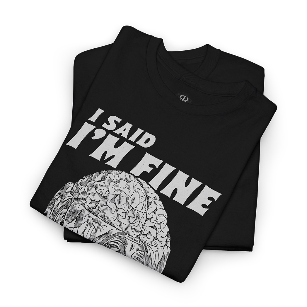 Black T-shirt showing a medieval woodcut-style illustration of a man with his skull opened and brain exposed, saying 'I Said I'm Fine'.