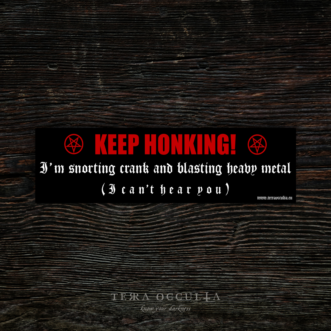 Keep Honking I'm Snorting Crank and Blasting Heavy Metal' bumper sticker, vinyl with edgy humor, glossy finish