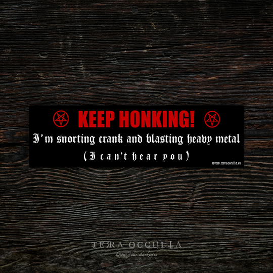 Keep Honking I'm Snorting Crank and Blasting Heavy Metal' bumper sticker, vinyl with edgy humor, glossy finish