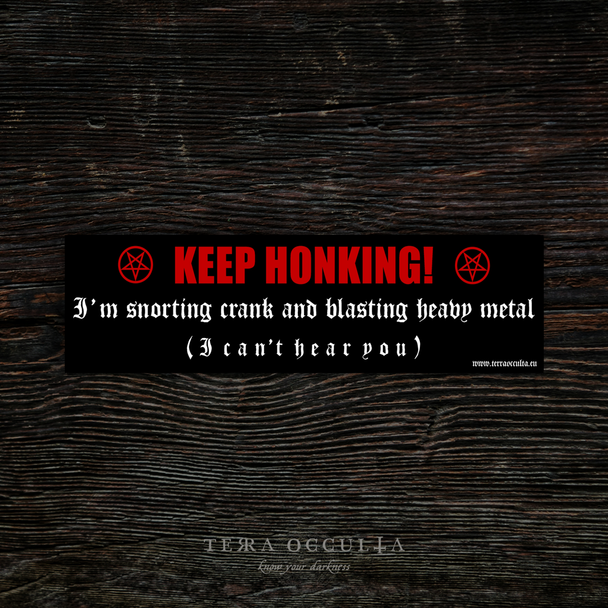 Keep Honking I'm Snorting Crank and Blasting Heavy Metal' bumper sticker, vinyl with edgy humor, glossy finish