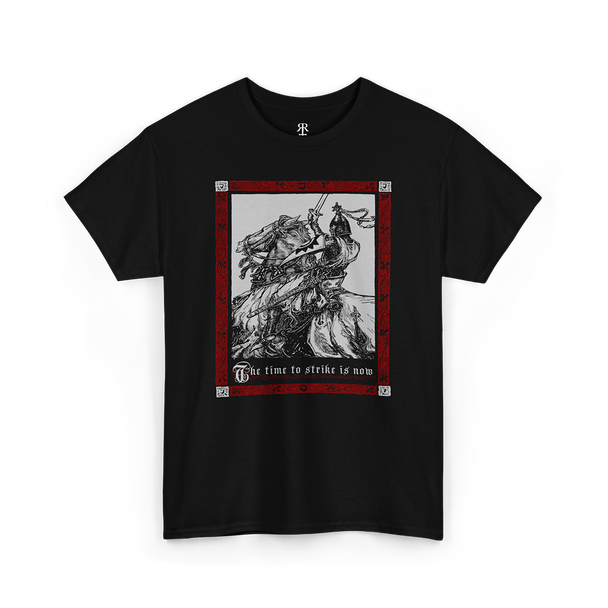 A black t-shirt with a medieval knight design, featuring a depiction of a knight on horseback with a red and gray background and the text 'THE TIME TO STRIKE IS NOW'.