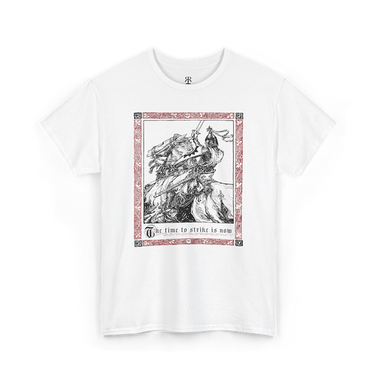 A white t-shirt with a medieval knight design, featuring a depiction of a knight on horseback with a red and gray background and the text 'THE TIME TO STRIKE IS NOW'.