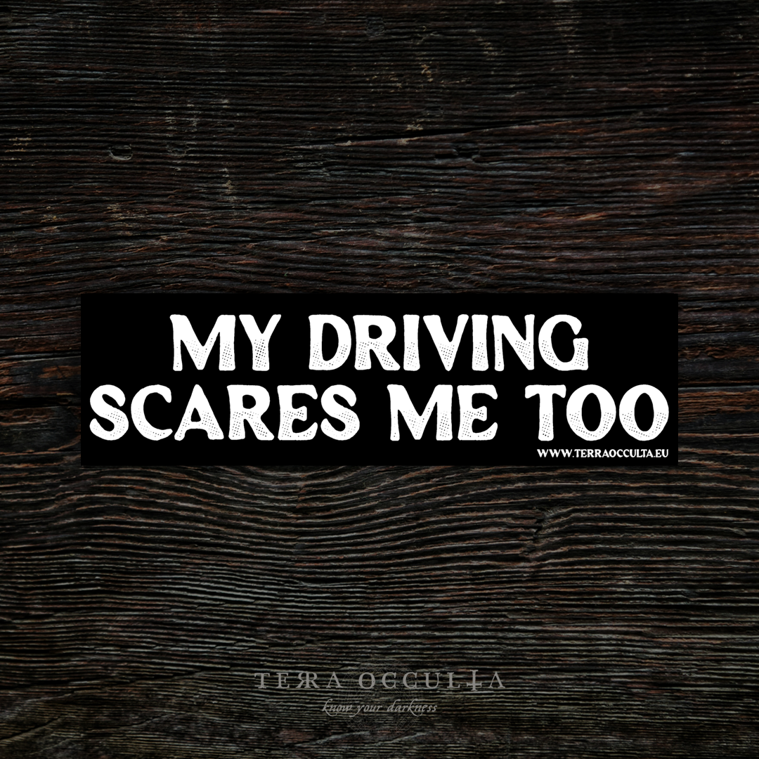 My Driving Scares Me Too' bumper sticker, vinyl with bold text, glossy finish