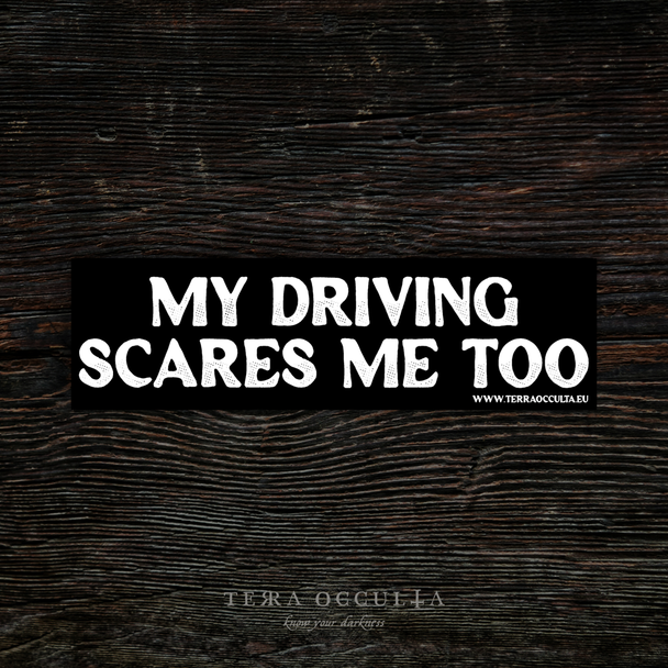 My Driving Scares Me Too' bumper sticker, vinyl with bold text, glossy finish