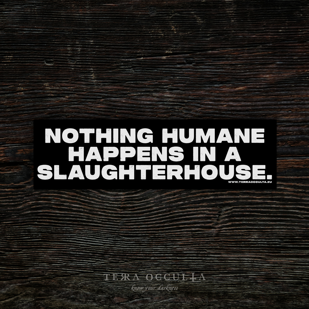 Nothing Humane Happens in a Slaughterhouse' bumper sticker, vinyl with impactful message, glossy finish