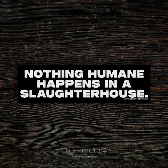 Nothing Humane Happens in a Slaughterhouse' bumper sticker, vinyl with impactful message, glossy finish