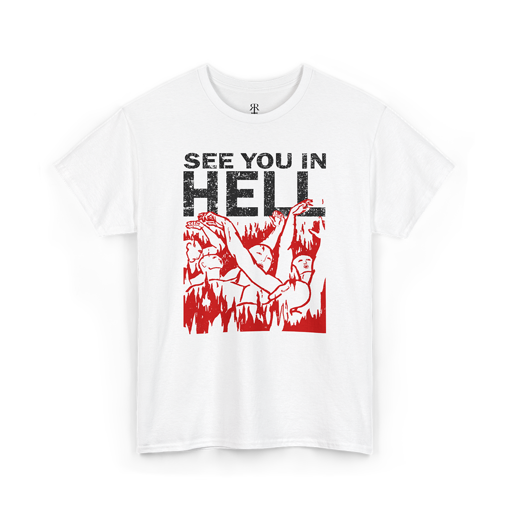 White crew neck t-shirt with the text 'SEE YOU IN HELL' printed in red, accompanied by a graphic of people burning in hell