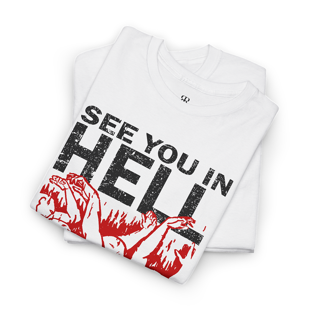 White crew neck t-shirt with the text 'SEE YOU IN HELL' printed in red, accompanied by a graphic of people burning in hell