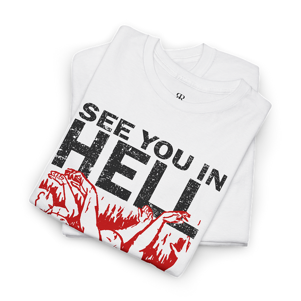 White crew neck t-shirt with the text 'SEE YOU IN HELL' printed in red, accompanied by a graphic of people burning in hell