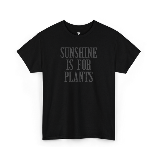 Black crew neck t-shirt with the text 'SUNSHINE IS FOR PLANTS' printed in gray on the front.