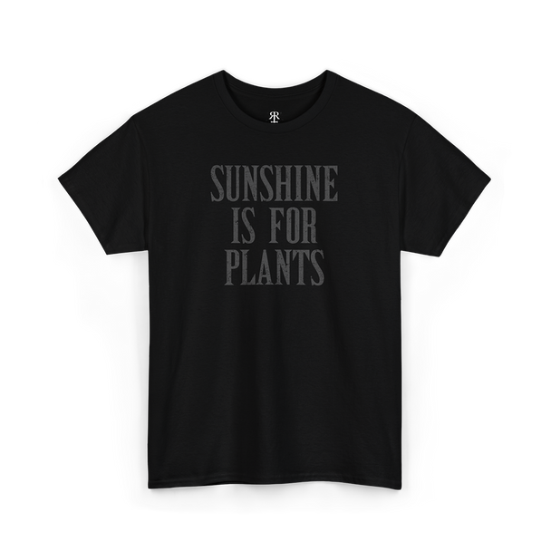 Black crew neck t-shirt with the text 'SUNSHINE IS FOR PLANTS' printed in gray on the front.