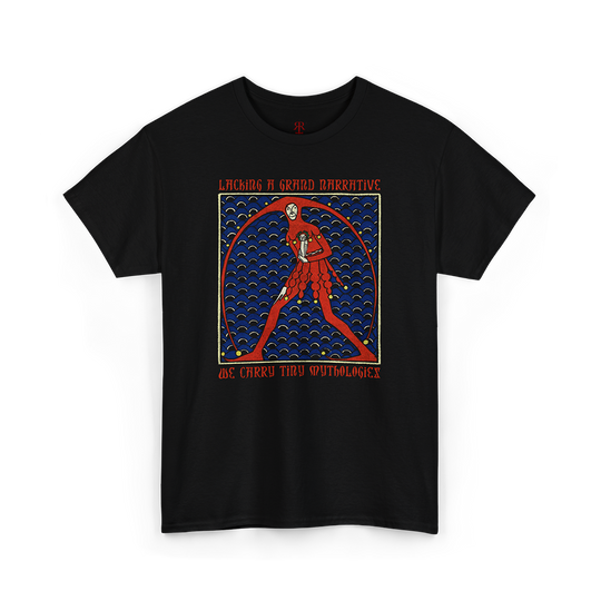 Black t-shirt saying Lacking a Grand Narrative We Carry Tiny Mythologies