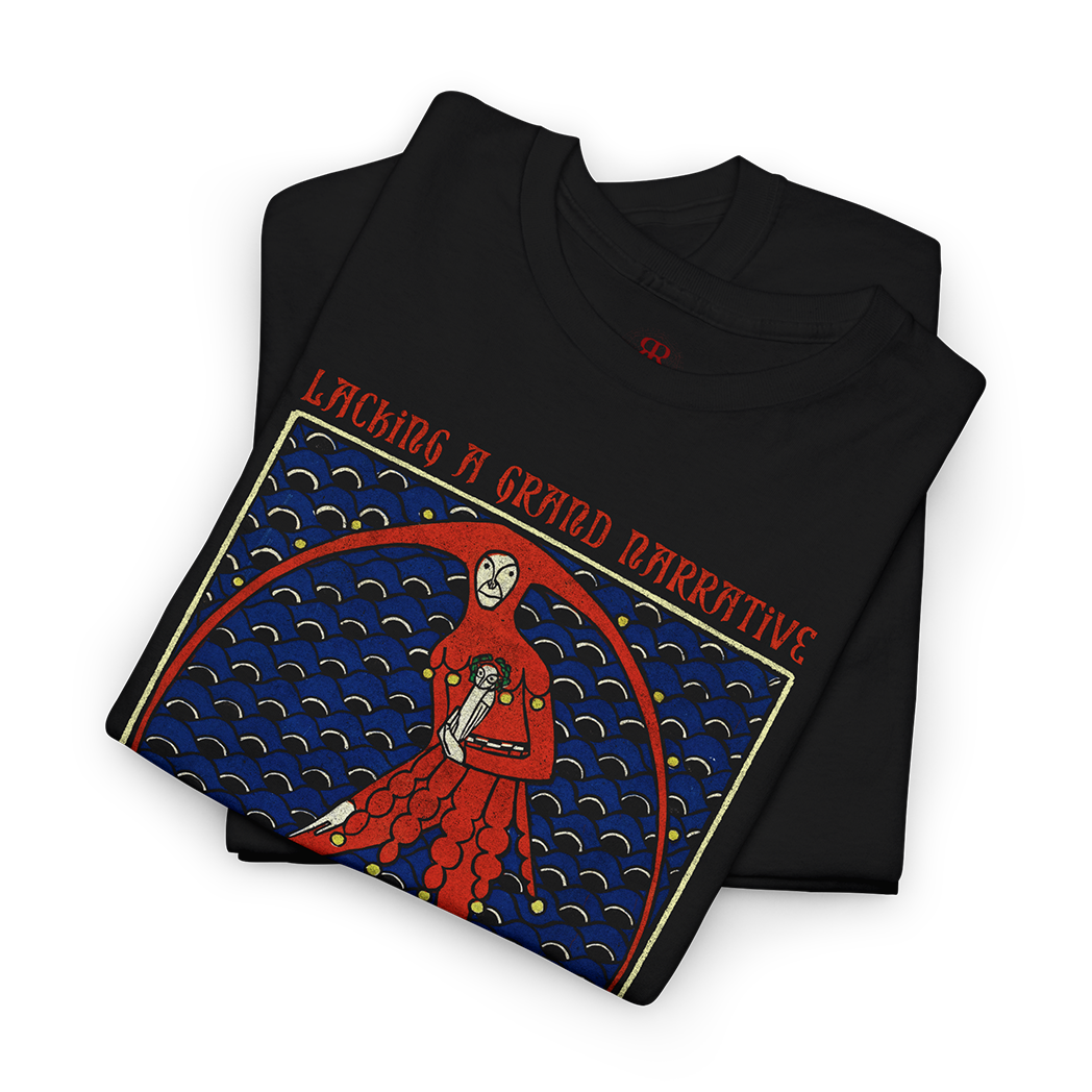 Black t-shirt saying Lacking a Grand Narrative We Carry Tiny Mythologies