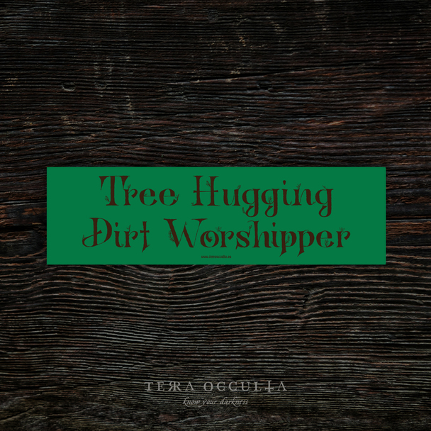 Tree Hugging Dirt Worshipper' bumper sticker, vinyl with earthy design, glossy finish, green