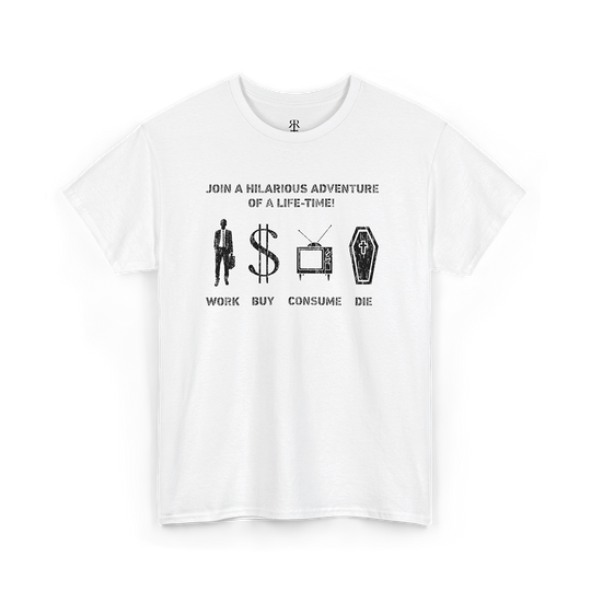 Work Buy Consume Die unisex T-shirt, white with anti-capitalist and societal critique slogan design